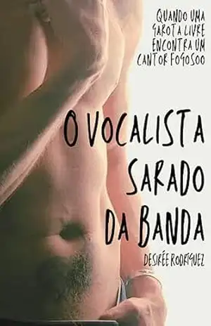 O vocalista sarado da banda: Quando uma garota livre encontra um cantor fogoso – Desireé Rodríguez
