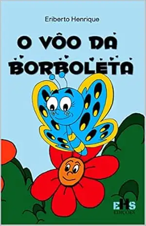Capa do livro O VÔO DA BORBOLETA - ERIBERTO  HENRIQUE
