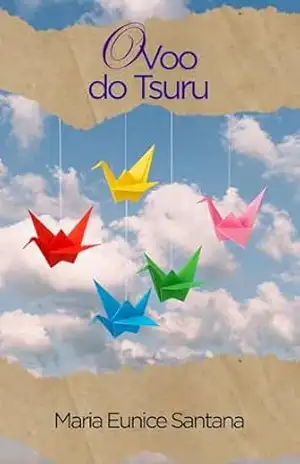 O Voo do Tsuru – Maria Eunice  Santana