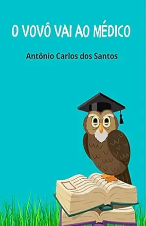 O vovô vai ao médico – Antônio Carlos dos Santos