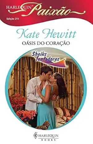 Oásis do coração (Harlequin Paixão Livro 211) – Kate Hewitt
