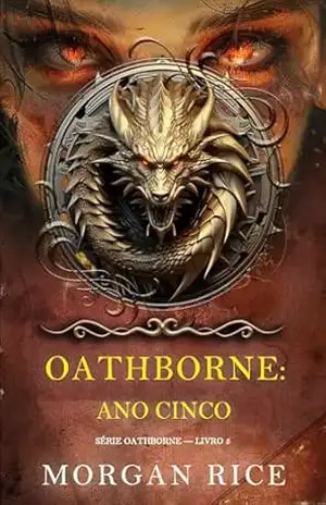 Oathborne: Ano Cinco (Série Oathborne — Livro 5) – Morgan Rice