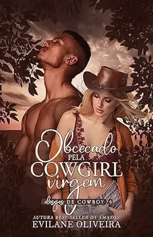 Obcecado pela Cowgirl Virgem (Desejos de Cowboy Livro 4) – Evilane Oliveira