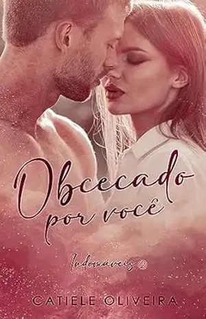 Capa do livro Obcecado Por Você (Indomáveis 2) - Catiele Oliveira