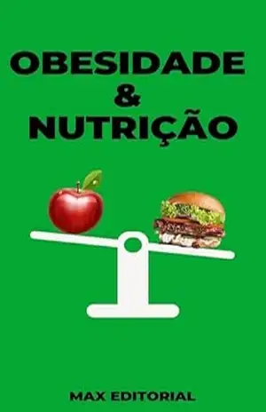 Obesidade & Nutrição (Superando a Obesidade & Conquistando a Saúde Plena) – MAX EDITORIAL