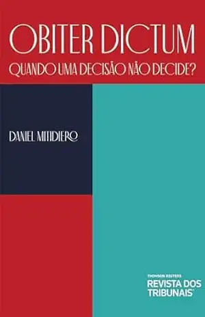 Obiter dictum: quando uma decisão não decide? – Daniel Mitidiero