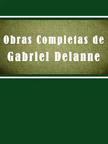 Baixar Obra Completas de Gabriel Delanne (Religião e Filosofia) pdf, epub, mobi, eBook