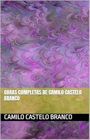 Obras completas de Camilo Castelo Branco – Camilo Castelo Branco