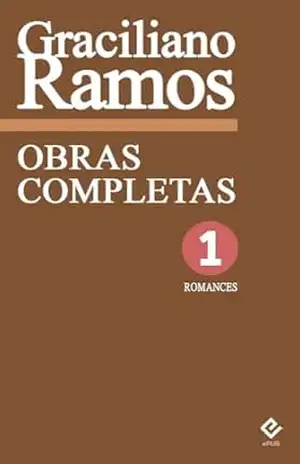Obras Completas de Graciliano Ramos I: Romances. Inclui ”Vidas Secas”, ”Caetés”, ”S. Bernardo” e ”Angústia” (Edição Definitiva) [Exclusividade Amazon] – Graciliano Ramos