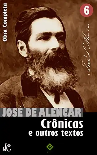 Baixar Obras Completas de José de Alencar VI: Crônicas, cartas e outros escritos (Edição Definitiva) pdf, epub, mobi, eBook