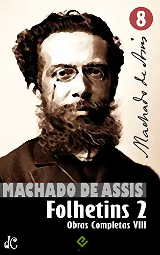 Baixar Obras Completas de Machado de Assis VIII: Histórias de Folhetim 2 (1877–1906) (Edição Definitiva) pdf, epub, mobi, eBook