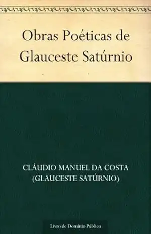 Obras Poéticas de Glauceste Satúrnio – Cláudio Manuel da Costa (Glauceste Satúrnio)