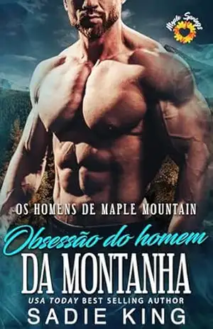Obsessão do homem da montanha: Um romance instantâneo e quente (Homens de Maple Mountain (Português) Livro 1) – Sadie King