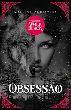 Obsessão (Nova versão): Trilogia wolf black – Mellisa Christine