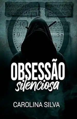 Obsessão Silenciosa – Carolina  Silva