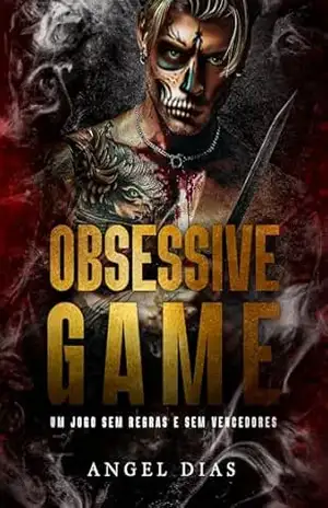 Obsessive Game: Um jogo sem regras e sem vencedores (The Game Livro 1) – Angel Dias