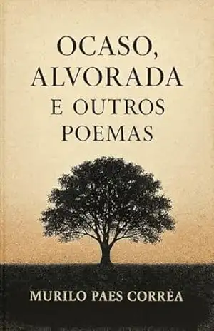 Ocaso, Alvorada e Outros Poemas – Murilo Paes Correa Ocaso, Alvorada e Outros Poemas – Murilo Paes Correa