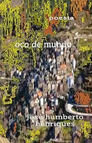Oco de Mundo – José Humberto da Silva Henriques
