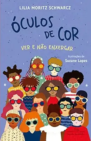 Óculos de cor: Ver e não enxergar – Vencedor Jabuti 2023 – Lilia Moritz Schwarcz