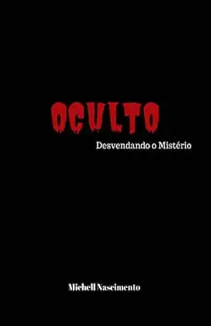 Capa do livro Oculto: Desvendando o Mistério - Michell Nascimento