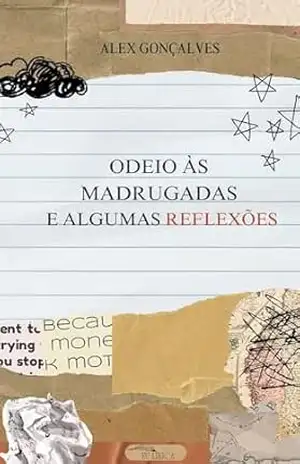 ODEIO ÀS MADRUGADAS E ALGUMAS REFLEXÕES: Odeio às madrugadas - Alex Gonçalves ODEIO ÀS MADRUGADAS E ALGUMAS REFLEXÕES: Odeio às madrugadas - Alex Gonçalves