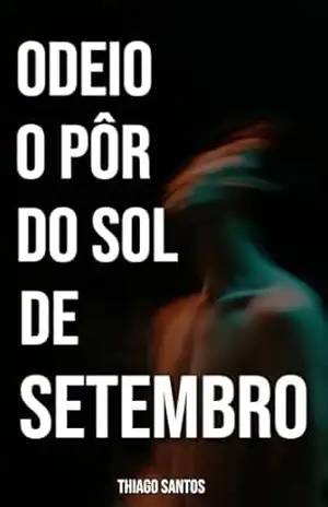 Odeio o pôr do sol de setembro – Thiago Santos Odeio o pôr do sol de setembro – Thiago Santos