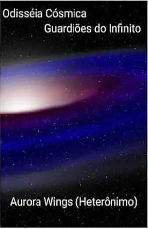 Odisseia Cósmica Guardiões do Infinito (Parceria selo editorial Quimera antologias e site das letras edições literárias Livro 51) – Aurora  Wings