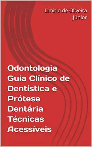 Baixar Odontologia Guia Clínico de Dentística e Prótese Dentária Técnicas Acessíveis pdf, epub, mobi, eBook
