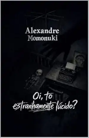 Oi, to estranhamente lúcido? (Daniel: A Travessia do Entre Livro 2) – Alexandre Momonuki
