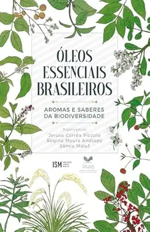 Capa do livro Óleos essenciais brasileiros: aromas e saberes da biodiversidade - Jerusa Corrêa Piccolo