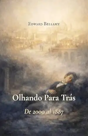Olhando Para Trás: De 2000 a 1887 (traduzido) – Edward Bellamy