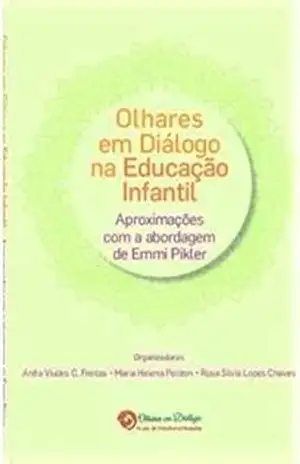 Olhares em diálogo na educação infantil: Aproximações com a abordagem de Emmi Pikler – Ana Paula Lopes dos Santos Oliveira