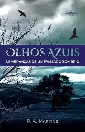 Olhos Azuis: Lembranças de um Passado Sombrio – Paulo Alexandre Olhos Azuis: Lembranças de um Passado Sombrio – Paulo Alexandre