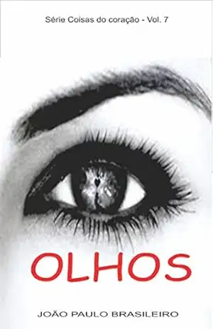 OLHOS (Coisas do coração Livro 7) – João Paulo Brasileiro