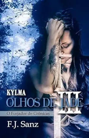Capa do livro Olhos de Jade III: Kylma (O Forjador de Crônicas Livro 3) - F. J. Sanz