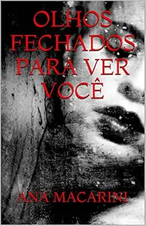 Capa do livro OLHOS FECHADOS PARA VER VOCÊ - ANA MACARINI