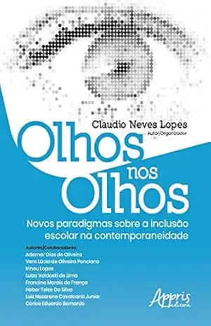 Capa do livro Olhos nos Olhos: Novos Paradigmas sobre a Inclusão Escolar na Contemporaneidade - Claudio Neves Lope
