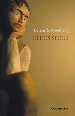 Olhos secos – Bernardo Ajzenberg Olhos secos – Bernardo Ajzenberg