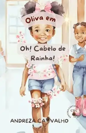 Oliva em: Oh! Cabelo de Rainha (Desembaralha) – Andreza Carvalho