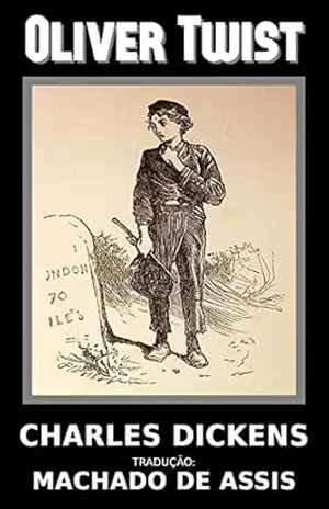 Oliver Twist (tradução de Machado de Assis) – Charles Dickens