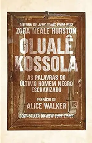 Olualê Kossola: As palavras o último homem negro escravizado – Zora Neale Hurston