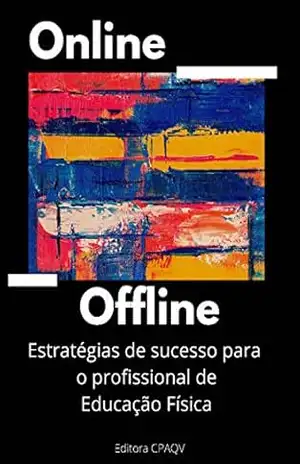 On line + Off line: Estratégias de sucesso para o Profissional de Educação Física – Guanis de Barros Vilela Junior On line + Off line: Estratégias de sucesso para o Profissional de Educação Física – Guanis de Barros Vilela Junior