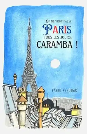 On ne vient pas à Paris tous les jours, caramba ! – Fábio Kerouac