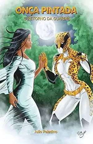 Onça Pintada: O Retorno da Guardiã – Julio  Paladino