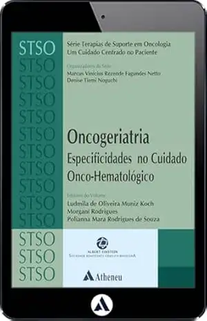 Oncogeriatria – Especificidades no Cuidado Onco–Hematológico – STSO (eBook) – Polianna Mara Rodrigues de Souza Oncogeriatria – Especificidades no Cuidado Onco–Hematológico – STSO (eBook) – Polianna Mara Rodrigues de Souza