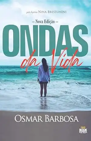 Ondas da Vida: pelo espírito de Nina Brestonini – Osmar Barbosa Ondas da Vida: pelo espírito de Nina Brestonini – Osmar Barbosa