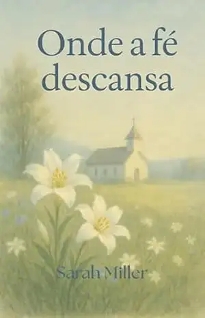 Capa do livro Onde a fé descansa: um romance católico. - Sarah Miller