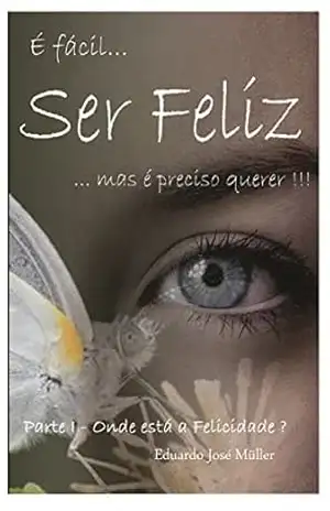 Onde está a Minha Felicidade ? - Eduardo Müller Onde está a Minha Felicidade ? - Eduardo Müller