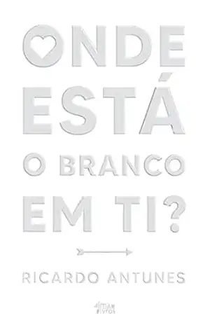 Onde Está o Branco em Ti? – Ricardo Antunes