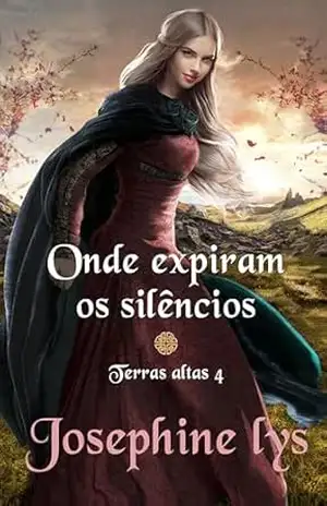 Onde expiram os silêncios (Terras Altas Livro 4) – Josephine Lys